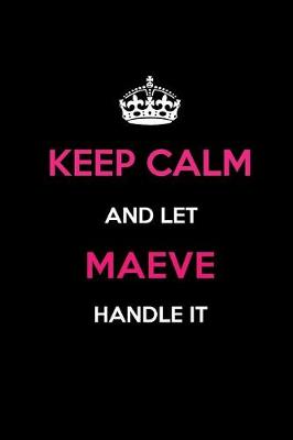 Book cover for Keep Calm and Let Maeve Handle It