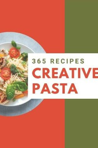 Cover of 365 Creative Pasta Recipes