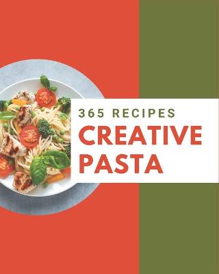 Book cover for 365 Creative Pasta Recipes