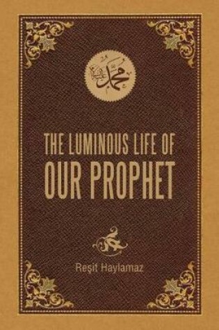 Cover of The Luminous Life of Our Prophet