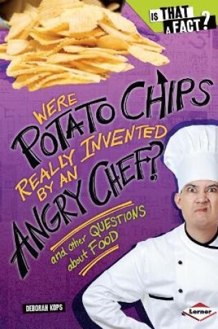 Cover of Were Potato Chips Really Invented by an Angry Chef?