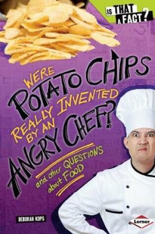 Cover of Were Potato Chips Really Invented by an Angry Chef?