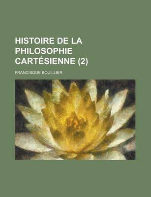 Book cover for Histoire de La Philosophie Cartesienne (2)