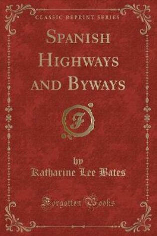 Cover of Spanish Highways and Byways (Classic Reprint)