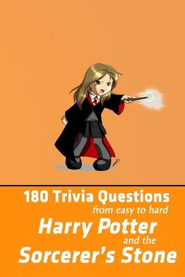 Book cover for 180 Trivia Questions from easy to hard Harry Potter and the Sorcerer's Stone