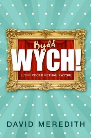 Cover of Bydd Wych!
