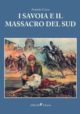 Book cover for I Savoia e il Massacro del Sud