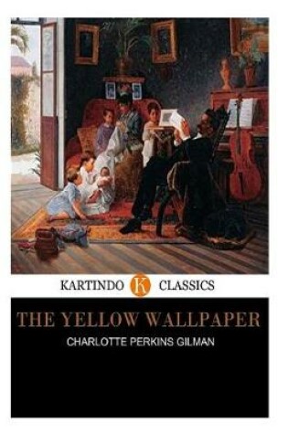 Cover of The Yellow Wallpaper (Kartindo Classics)