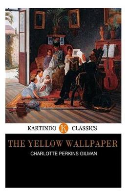 Book cover for The Yellow Wallpaper (Kartindo Classics)
