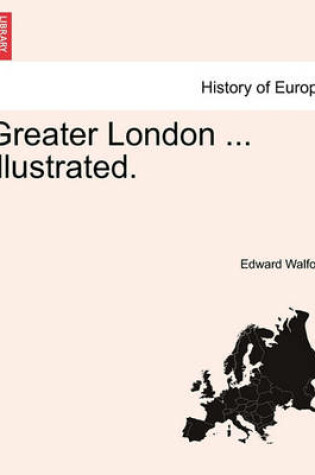 Cover of Greater London ... Illustrated.