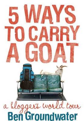 Book cover for 5 Ways to Carry a Goat: A Blogger's World Tour