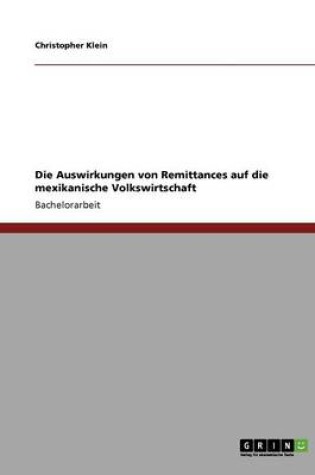 Cover of Die Auswirkungen Von Remittances Auf Die Mexikanische Volkswirtschaft