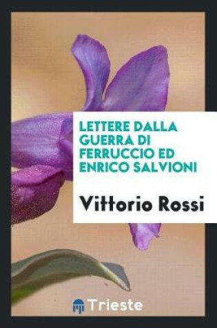 Cover of Lettere Dalla Guerra Di Ferruccio Ed Enrico Salvioni