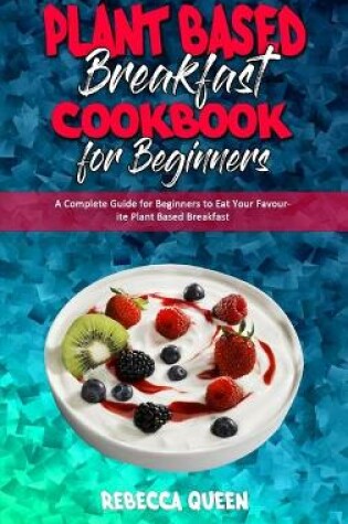 Cover of Plant Based Breakfast Cookbook for Beginners