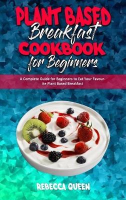 Book cover for Plant Based Breakfast Cookbook for Beginners