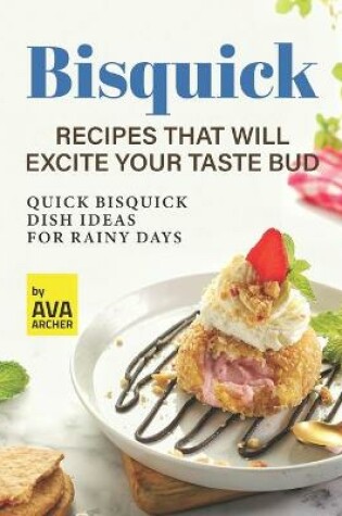 Cover of Bisquick Recipes That Will Excite Your Taste Bud