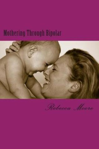 Cover of Mothering Through Bipolar