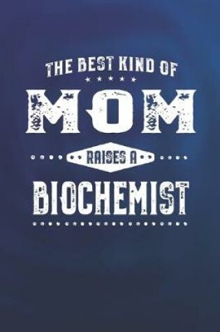 Cover of The Best Kind Of Mom Raises A Biochemist