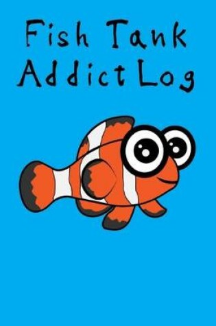 Cover of Fish Tank Addict Log