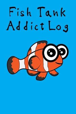 Book cover for Fish Tank Addict Log