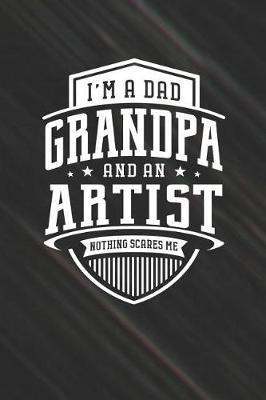 Book cover for I'm A Dad Grandpa & An Artist Nothing Scares Me