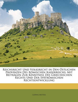 Book cover for Reichsrecht Und Volksrecht in Den Ostlichen Provinzen Des Romischen Kaiserreichs