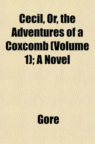 Cover of Cecil, Or, the Adventures of a Coxcomb (Volume 1); A Novel