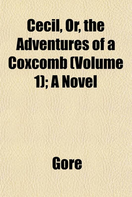 Book cover for Cecil, Or, the Adventures of a Coxcomb (Volume 1); A Novel