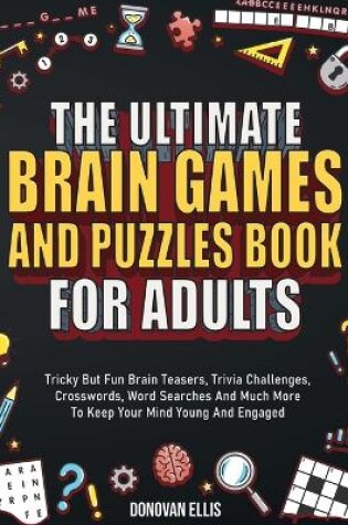 Cover of The Ultimate Brain Games And Puzzles Book For Adults