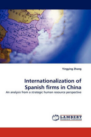 Cover of Internationalization of Spanish Firms in China