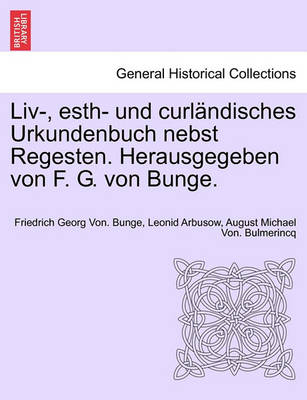 Book cover for LIV-, Esth- Und Curlandisches Urkundenbuch Nebst Regesten. Herausgegeben Von F. G. Von Bunge. Sechster Band