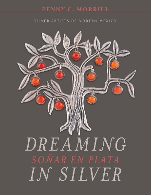 Book cover for Dreaming in Silver: Silver Artists of Modern Mexico