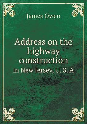 Book cover for Address on the highway construction in New Jersey, U. S. A