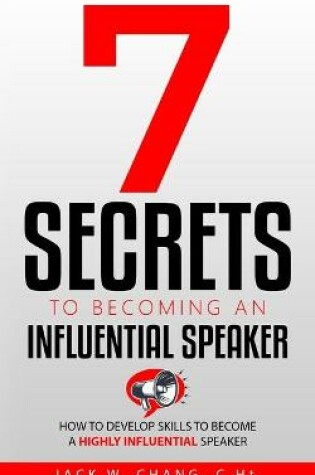 Cover of 7 Secrets to Becoming an Influential Speaker