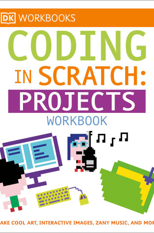 Cover of DK Workbooks: Coding in Scratch: Projects Workbook