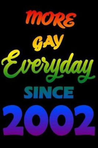 Cover of More Gay Everyday Since 2002