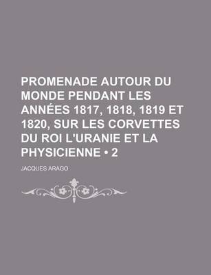 Book cover for Promenade Autour Du Monde Pendant Les Annees 1817, 1818, 1819 Et 1820, Sur Les Corvettes Du Roi L'Uranie Et La Physicienne (2)