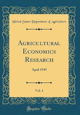 Book cover for Agricultural Economics Research, Vol. 1: April 1949 (Classic Reprint)