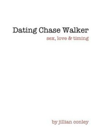 Cover of Dating Chase Walker