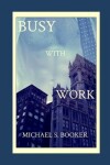 Book cover for Busy With Work