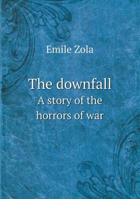 Book cover for The downfall A story of the horrors of war