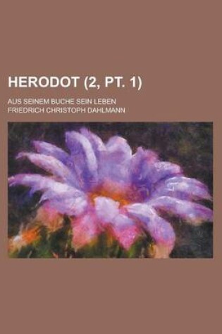 Cover of Herodot; Aus Seinem Buche Sein Leben (2, PT. 1)