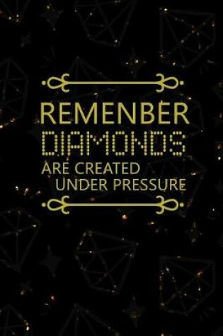 Cover of Remenber Diamonds Are Created Under Pressure