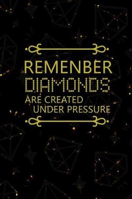 Book cover for Remenber Diamonds Are Created Under Pressure