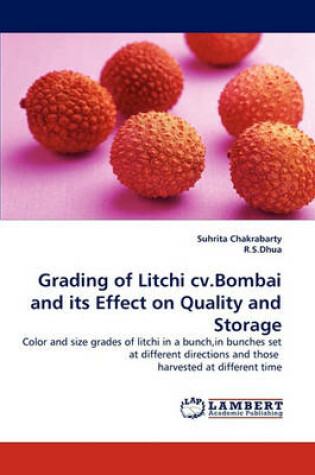 Cover of Grading of Litchi cv.Bombai and its Effect on Quality and Storage