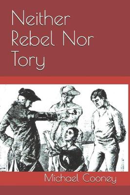 Book cover for Neither Rebel Nor Tory