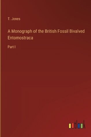 Cover of A Monograph of the British Fossil Bivalved Entomostraca