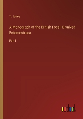 Book cover for A Monograph of the British Fossil Bivalved Entomostraca