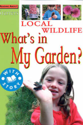 Cover of Local Wildlife-What's In My Garden?