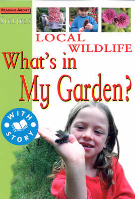 Cover of Local Wildlife-What's In My Garden?